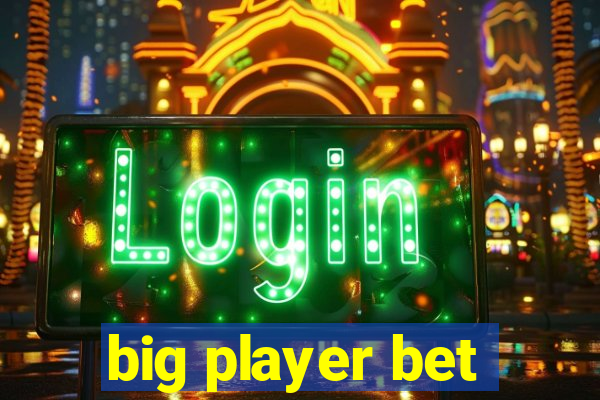 big player bet